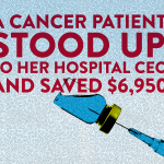 A Cancer Patient Stood Up to Her Hospital CEO and Saved $6,950